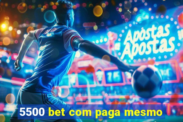 5500 bet com paga mesmo